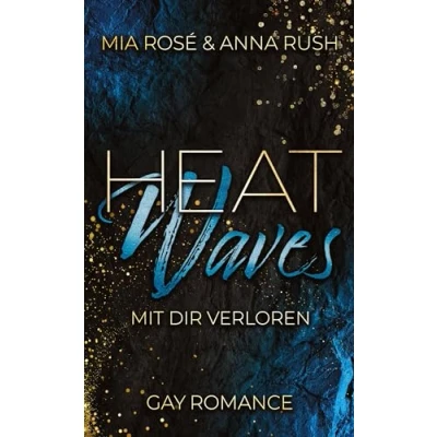 Abbildung von Heat Waves: Mit dir verloren Gay Romance