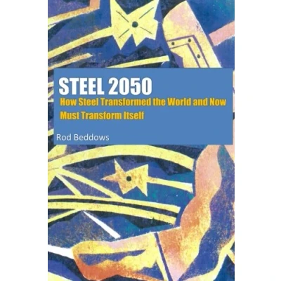 Abbildung von Steel 2050: How Transformed the World and Now Must Transform Itself