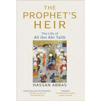 Abbildung von The Prophet&#039;s Heir: Life of Ali Ibn ABI Talib