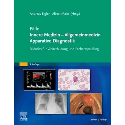 Abbildung von Fälle Innere Medizin Allgemeinmedizin Apparative Diagnostik: Bildatlas für Weiterbildung und Facharztprüfung