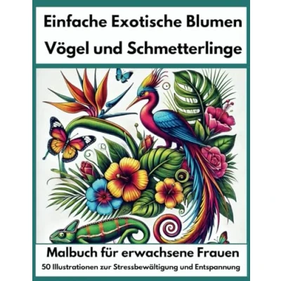 Abbildung von Einfache Exotische Blumen, Vögel und Schmetterlinge. Malbuch für Erwachsene Frauen. Großdruck, 50 Illustrationen zur Stressbewältigung Entspannung.