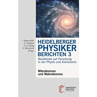 Abbildung von Heidelberger Physiker berichten / Rückblicke auf Forschung in der Physik und Astronomie: Mikrokosmos ... Astronomie