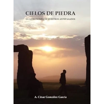 Abbildung von Cielos de piedra: La astronomía nuestros antepasados