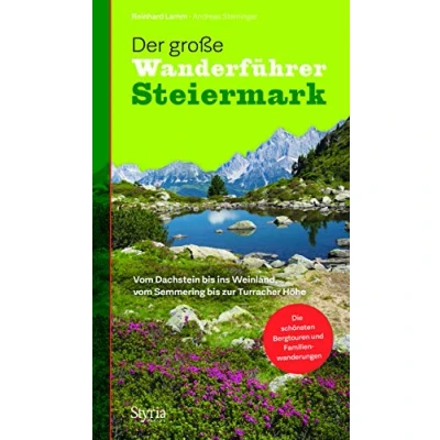 Abbildung von Der große Wanderführer Steiermark: vom Dachstein bis ins Weinland, Semmering zur Turracher Höhe