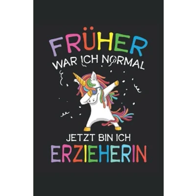Abbildung von Früher war ich normal jetzt bin Erzieherin: Erzieherin Notizbuch für den Kindergarten. Ein tolles Geschenk die Kindergärtnerin und Arbeit in der Kita.