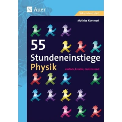 Abbildung von 55 Stundeneinstiege Physik: einfach, kreativ, motivierend (5. bis 10. Klasse) (Stundeneinstiege Sekundarstufe)