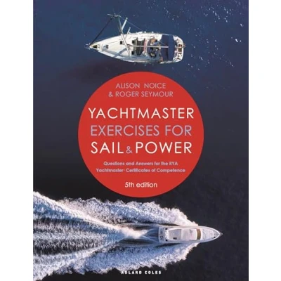 Abbildung von Yachtmaster Exercises for Sail and Power 5th edition: Questions Answers the RYA Yachtmaster® Certificates of Competence