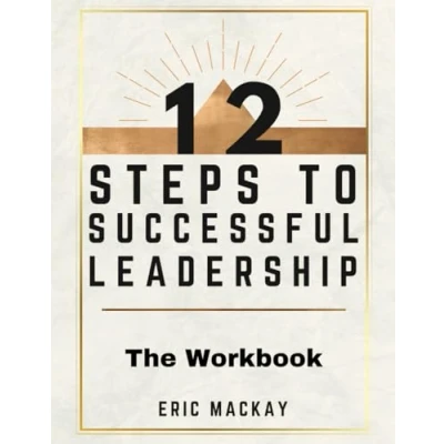 Abbildung von 12 Steps to Successful Leadership The Workbook: A Companion Guide