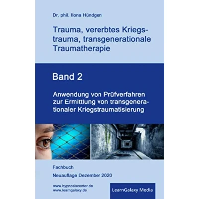 Abbildung von Trauma, vererbtes Kriegstrauma, transgenerationale Traumatherapie: Band 2: Anwendung von Prüfverfahren zur Ermittlung transgenerationaler Kriegstraumatisierung
