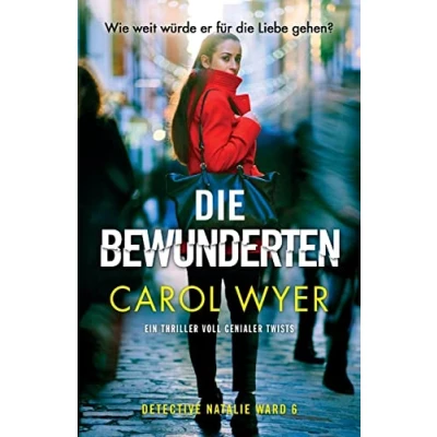 Abbildung von Die Bewunderten: Ein Thriller voll genialer Twists (Detective Natalie Ward, Band 6)