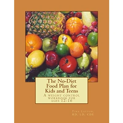 Abbildung von The No Diet Food Plan for Kids and Teens: Healthy Weight Loss