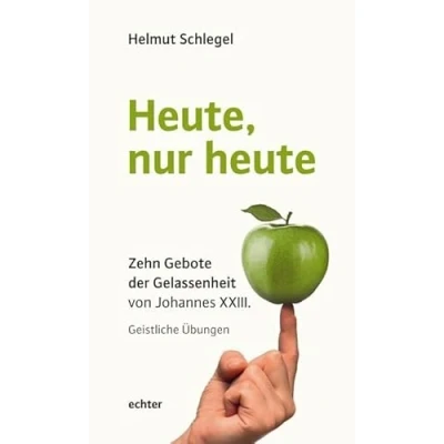 Abbildung von Heute, nur heute: Zehn Gebote der Gelassenheit von Johannes XXIII