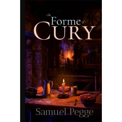 Abbildung von The Forme of Cury: A Roll Ancient English Cookery Compiled, about A.D. 1390