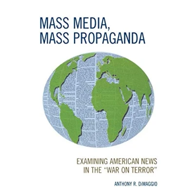 Abbildung von Mass Media, Propaganda: Understanding the News in &#039;War on Terror&#039;: Examining American &quot;War Terror&quot;