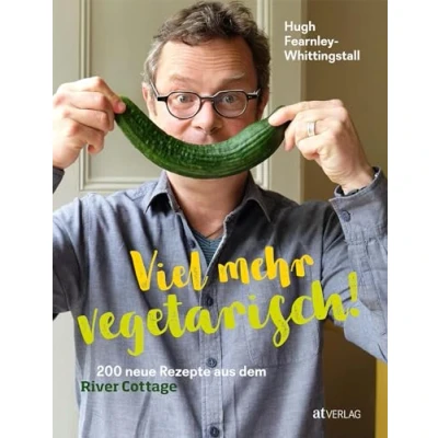Abbildung von Viel mehr vegetarisch!: 180 neue Rezepte aus dem River Cottage
