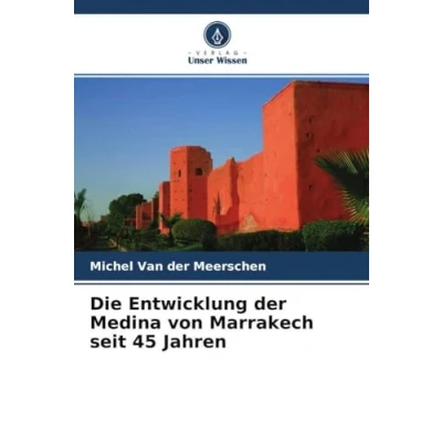 Abbildung von Die Entwicklung der Medina von Marrakech seit 45 Jahren