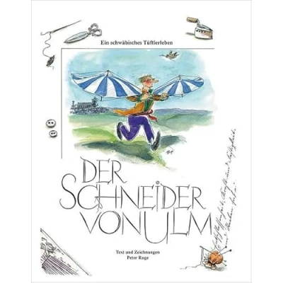 Abbildung von Der Schneider von Ulm: Ein schwäbisches Tüftlerleben