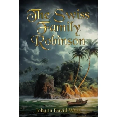 Abbildung von The Swiss Family Robinson (Illustrated): Classic Edition with Original Illustrations