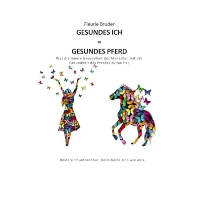 Abbildung von Gesundes Ich = Pferd: Was die innere Gesundheit des Menschen mit der Pferdes zu tun hat