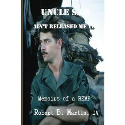 Abbildung von Uncle Sam Ain&#039;t Released Me Yet: Memoirs of a REMF