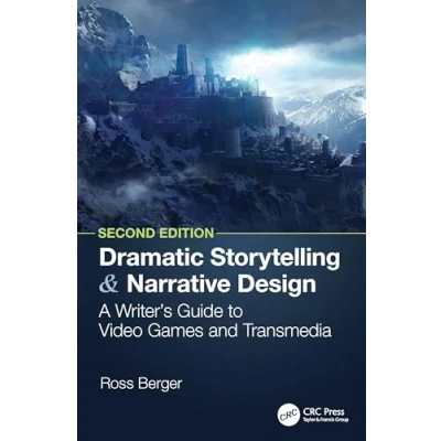 Abbildung von Dramatic Storytelling and Narrative Design: A Writer’s Guide to Video Games Transmedia