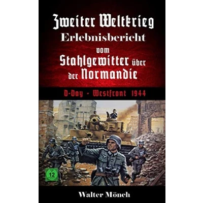 Abbildung von Zweiter Weltkrieg Erlebnisbericht vom Stahlgewitter über der Normandie D Day Westfront 1944