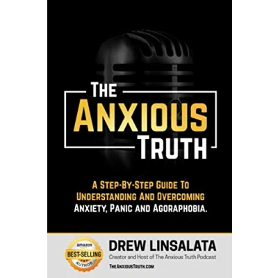 Abbildung von The Anxious Truth : A Step By Guide To Understanding And Overcoming Panic, Anxiety, Agoraphobia (The Anxiety Education Support)