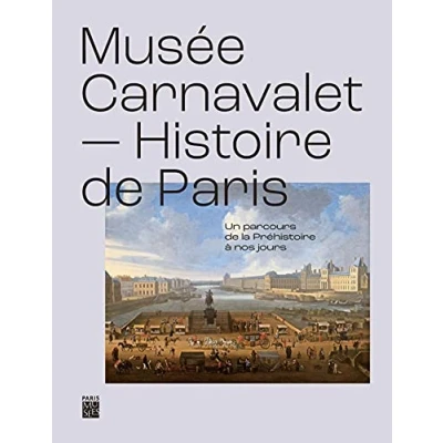 Abbildung von MUSEE CARNAVALET, HISTOIRE de PARIS Un parcours la PREHISTOIRE A nos JOURS: préhistoire à jours