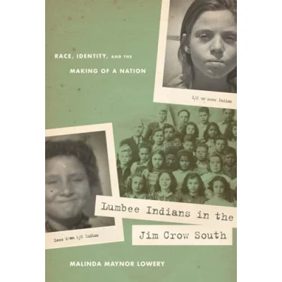 Abbildung von Lumbee Indians in the Jim Crow South: Race, Identity, and Making of a Nation (First Peoples: New Directions Indigenous Studies (University North Carolina Press Paperback))