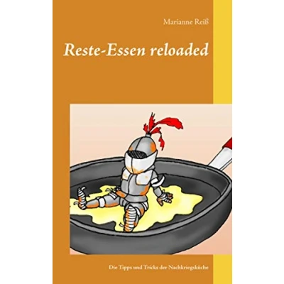 Abbildung von Reste Essen reloaded: Die Tipps und Tricks der Nachkriegsküche