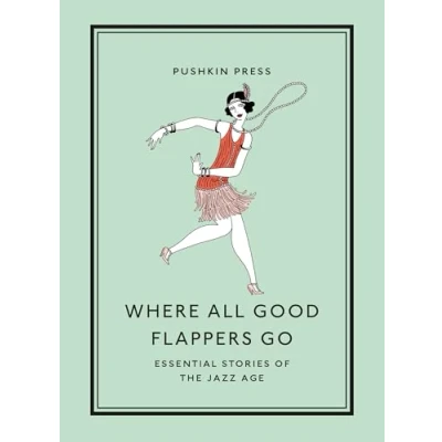 Abbildung von Where All Good Flappers Go: Essential Stories of the Jazz Age (The Stories)