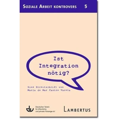Abbildung von Ist Integration nötig?: Eine Streitschrift von María do Mar Castro Varela Aus der Reihe Soziale Arbeit kontrovers Band 5