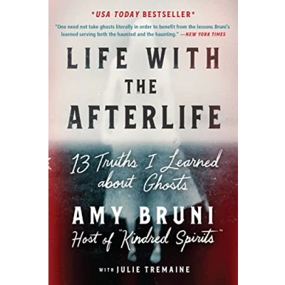 Abbildung von Life with the Afterlife: 13 Truths I Learned about Ghosts