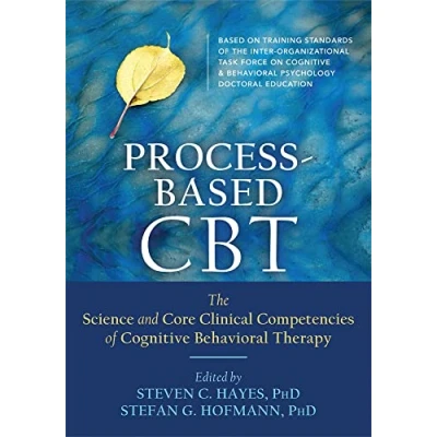 Abbildung von Process Based CBT: The Science and Core Clinical Competencies of Cognitive Behavioral Therapy