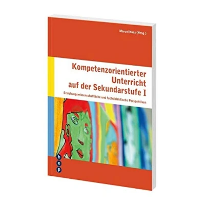 Abbildung von Kompetenzorientierter Unterricht auf der Sekundarstufe I: Erziehungswissenschaftliche und fachdidaktische Perspektiven