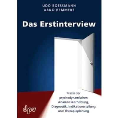 Abbildung von Das Erstinterview: Praxis der psychodynamischen Anamneseerhebung, Diagnostik, Indikationsstellung und Therapieplanung