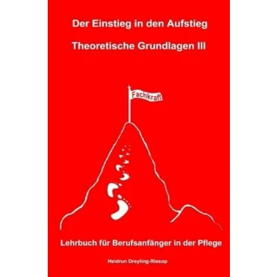Abbildung von der Einstieg in den Aufstieg: Theoretische Grundlagen III: Lehrbuch für Berufsanfänger Pflege