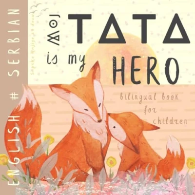Abbildung von Moj tata Serbian English Bilingual Book for Children, Srpske knjige za decu: Learn Kids, Learning Easy Reading Basic Vocabulary Beginners
