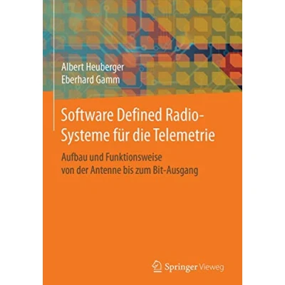 Abbildung von Software Defined Radio Systeme für die Telemetrie: Aufbau und Funktionsweise von der Antenne bis zum Bit Ausgang