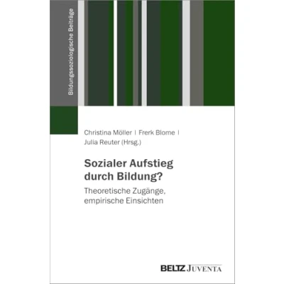 Abbildung von Sozialer Aufstieg durch Bildung?: Theoretische Zugänge, empirische Einsichten (Bildungssoziologische Beiträge)