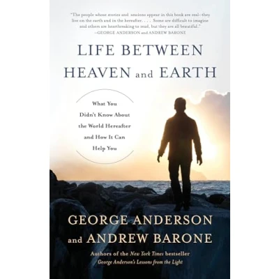 Abbildung von Life Between Heaven and Earth: What You Didn&#039;t Know About the World Hereafter How It Can Help