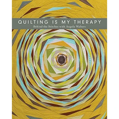 Abbildung von Quilting is My Therapy: Behind the Stitches with Angela Walters