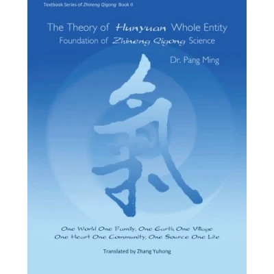 Abbildung von The Theory of Hunyuan Whole Entity: Foundation Zhineng Qigong Science