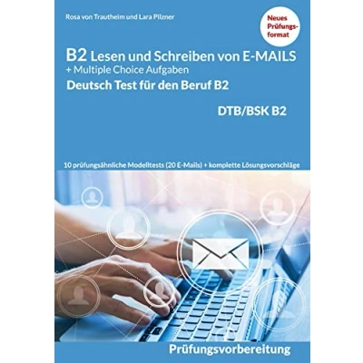 Abbildung von Lesen und Schreiben von E MAILS Multiple Choice Aufgaben: Deutsch Test für den Beruf B2 DTB mit Lösungsvorschlägen Prüfungsvorbereitung