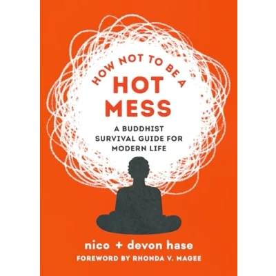 Abbildung von How Not to Be A Hot Mess: Buddhist Survival Guide for Modern Life