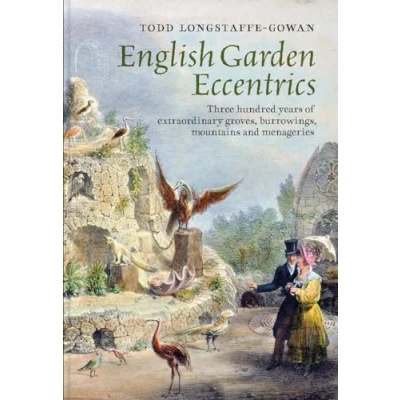 Abbildung von English Garden Eccentrics: Three Hundred Years of Extraordinary Groves, Burrowings, Mountains and Menageries
