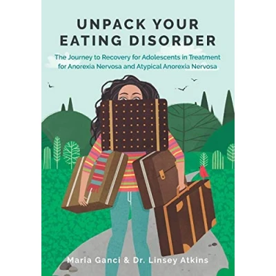Abbildung von Unpack Your Eating Disorder: The Journey to Recovery for Adolescents in Treatment Anorexia Nervosa and Atypical (Eating Disorder Books)
