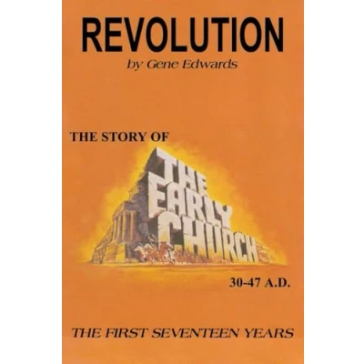 Abbildung von Revolution: The Story of Early Church First Seventeen Years