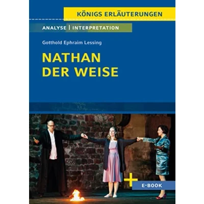 Abbildung von Nathan der Weise von Gotthold Ephraim Lessing Textanalyse und Interpretation: mit Zusammenfassung, Inhaltsangabe, Szenenanalyse Prüfungsaufgaben uvm. (Königs Erläuterungen, Band 10)