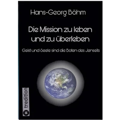 Abbildung von die Mission zu leben und überleben: Geist Seele sind Boten des Jenseits